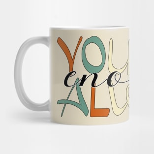 YOU ARE ENOUGH ALWAYS ☀️ Mug